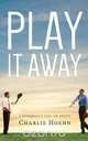 Play It Away, Charlie Hoehn 
