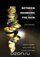 Between the Rainbows and the Rain. Marikana, Migration, Mining and the Crisis of Modern South Africa, Philip Frankel 