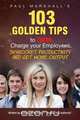 103 Golden Tips to Turbo Charge Your Employees, Skyrocket Productivity and Get More Output, Marshall Paul 