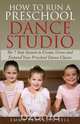 How to Run a Preschool Dance Studio, Emma Franklin Bell 