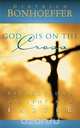 God Is on the Cross, Dietrich Bonhoeffer 