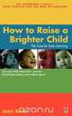 How to Raise a Brighter Child, Joan Beck 