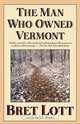 The Man Who Owned Vermont, Bret Lott 