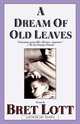 A Dream of Old Leaves, Bret Lott 