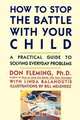 How to Stop the Battle with Your Child, Don Fleming 