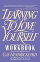 Learning to Love Yourself Workbook, Gay Hendricks 