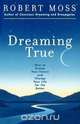 Dreaming True, Robert Moss 