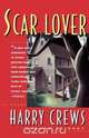 Scar Lover, Harry Crews 