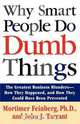 Why Smart People Do Dumb Things, Mortimer Feinberg 