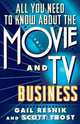All You Need to Know about the Movie and TV Business (Original), Gail Resnik 