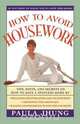 How to Avoid Housework, Paula Jhung 