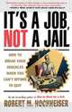 Its a Job Not a Jail, Robert M. Hochheiser 