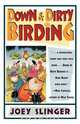 Down & Dirty Birding, Joey Slinger 