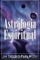 Astrologia Espiritual = Spiritual Astrology = Spiritual Astrology = Spiritual Astrology = Spiritual Astrology = Spiritual Astrology = Spiritual Astrol, Jan Spiller 