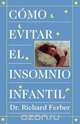 Como Evitar el Insomnio Infantil? = How to Treat Infant Insomnia, Richard Ferber 