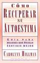 Como Recuperar Su Autoestima (Recovery of Your Self-Esteem), Carolynn Hillman 
