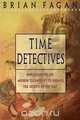 Time Detectives, Brian M. Fagan 