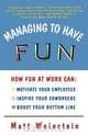 Managing to Have Fun, Matt Weinstein 