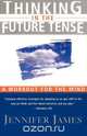 Thinking in the Future Tense, Jennifer James 