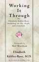 Working It Through, Elisabeth Kubler-Ross 