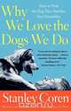 Why We Love the Dogs We Do, Stanley Coren 