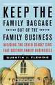 Keep the Family Baggage Out of the Family Business, Quentin J. Fleming 