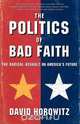 The Politics of Bad Faith, David Horowitz 