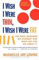 I Wish I Were Thin, I Wish I Were Fat, Michelle Joy Levine 