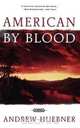 American by Blood, Andrew Huebner 
