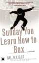 Sunday You Learn How to Box, Bil Wright 