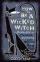 How to Be a Wicked Witch, Patricia J. Telesco 