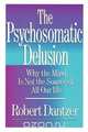 The Psychosomatic Delusion, Robert Dantzer 
