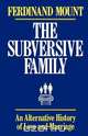The Subversive Family, Ferdinand Mount 