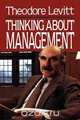 Thinking about Management, Theodore Levitt 