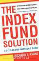 The Index Fund Solution, Richard E. Evans 