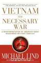 Vietnam the Necessary War, Michael Lind 