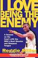 I Love Being the Enemy, Reggie Miller 