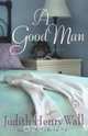 A Good Man, Judith Henry Wall 