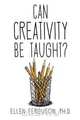 Can Creativity Be Taught?, Ellen Ferguson 