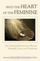 Into the Heart of the Feminine, Ph.D. Massimilla Harris 