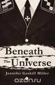 Beneath the Universe, Jennifer Miller 