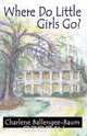 Where Do Little Girls Go?, Charlene Ballengee-Baum 