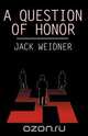 A Question of Honor, Jack Weidner 