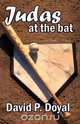 Judas at the Bat, David Doyal 