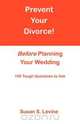 Prevent Your Divorce Before Planning Your Wedding, Susan S. Levine 