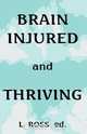 Brain Injured and Thriving, L. Ross Ed 