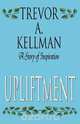Upliftment, Trevor A. Kellman 