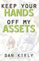 Keep Your Hands Off My Assets, Dan Kiely 