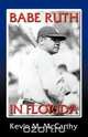 Babe Ruth in Florida, Kevin M. McCarty 