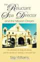 The Reluctant Spa Director (And the Mission Dream), Skip Williams 